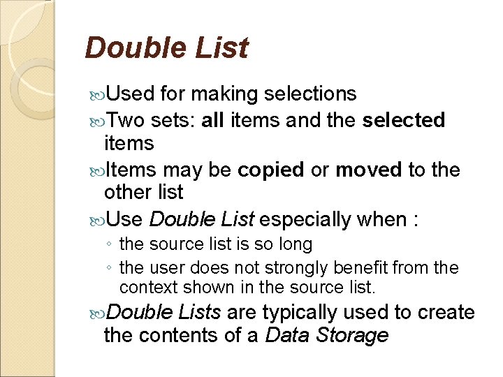 Double List Used for making selections Two sets: all items and the selected items