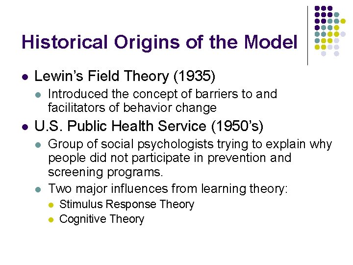 Historical Origins of the Model l Lewin’s Field Theory (1935) l l Introduced the