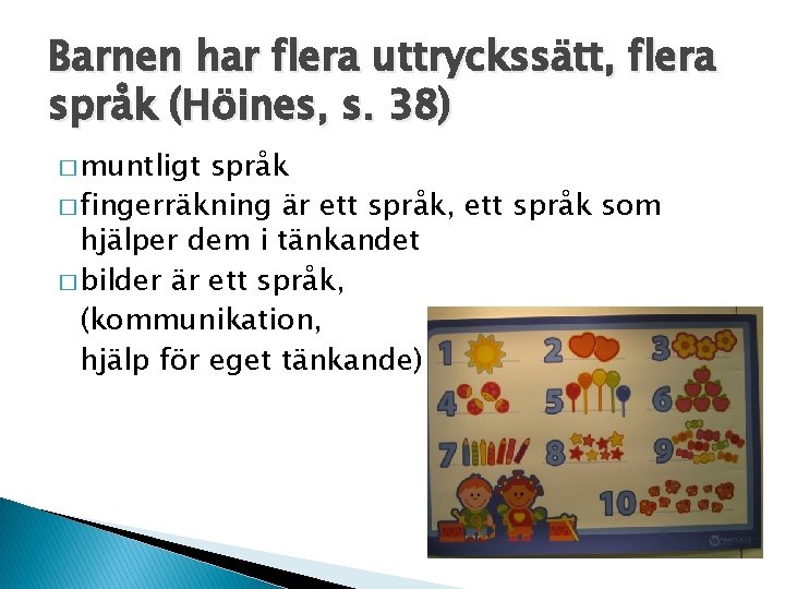 Barnen har flera uttryckssätt, flera språk (Höines, s. 38) � muntligt språk � fingerräkning