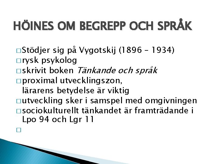 HÖINES OM BEGREPP OCH SPRÅK � Stödjer sig på Vygotskij (1896 – 1934) �