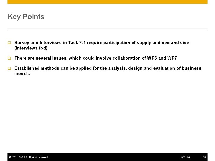 Key Points q Survey and Interviews in Task 7. 1 require participation of supply