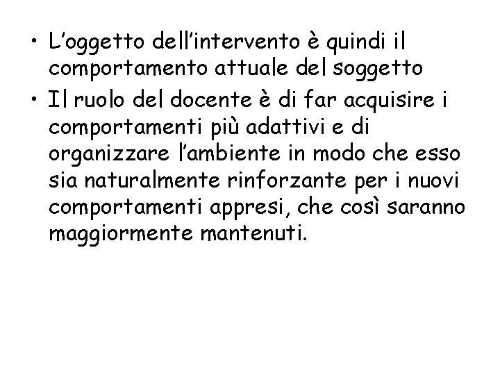  • L’oggetto dell’intervento è quindi il comportamento attuale del soggetto • Il ruolo