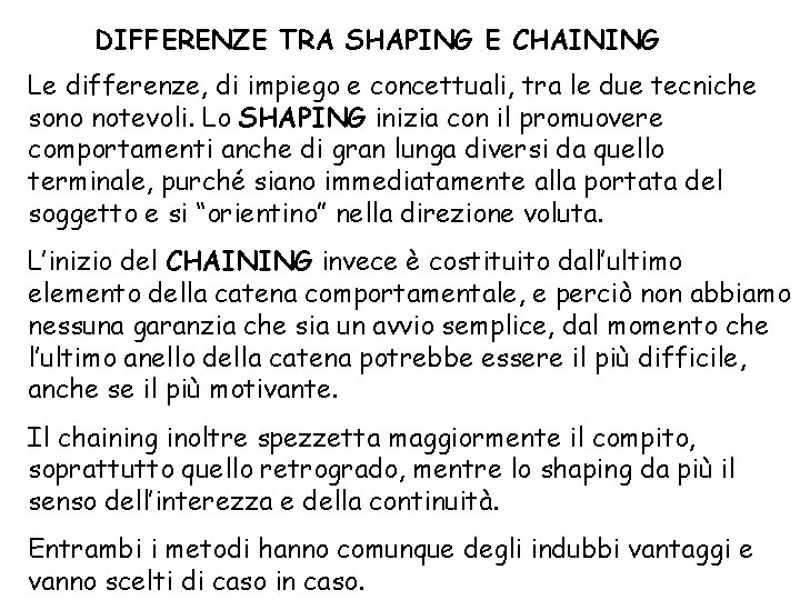 DIFFERENZE TRA SHAPING E CHAINING Le differenze, di impiego e concettuali, tra le due