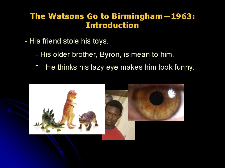 The Watsons Go to Birmingham— 1963: Introduction - His friend stole his toys. -