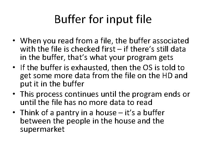Buffer for input file • When you read from a file, the buffer associated