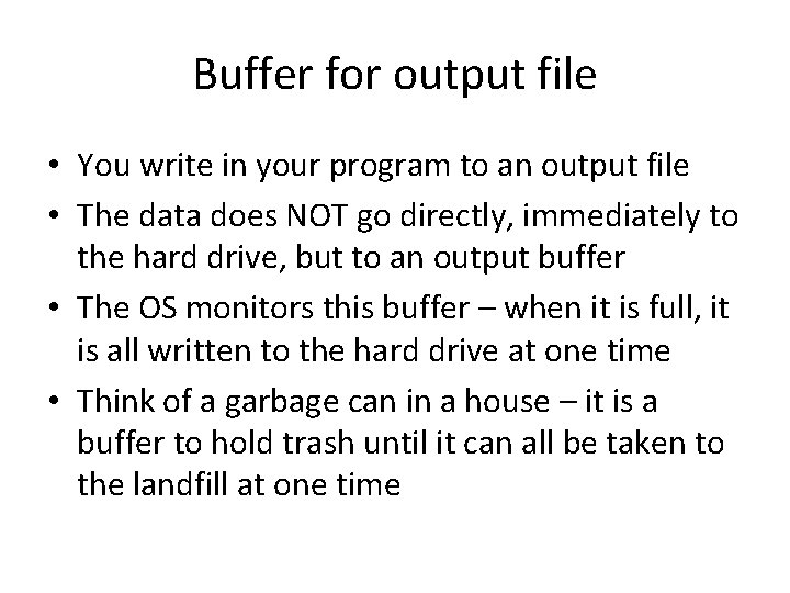 Buffer for output file • You write in your program to an output file