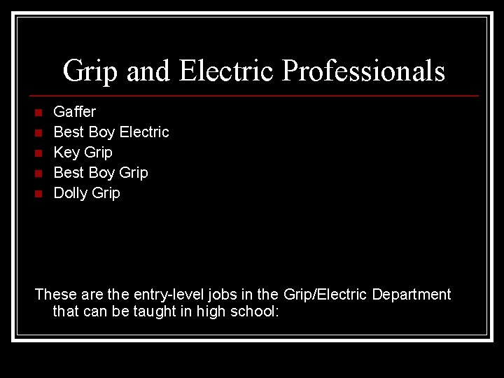 Grip and Electric Professionals n n n Gaffer Best Boy Electric Key Grip Best