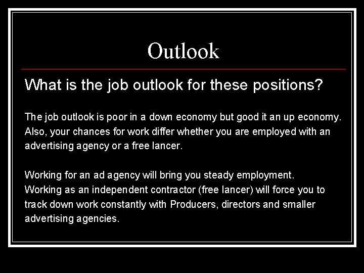 Outlook What is the job outlook for these positions? The job outlook is poor