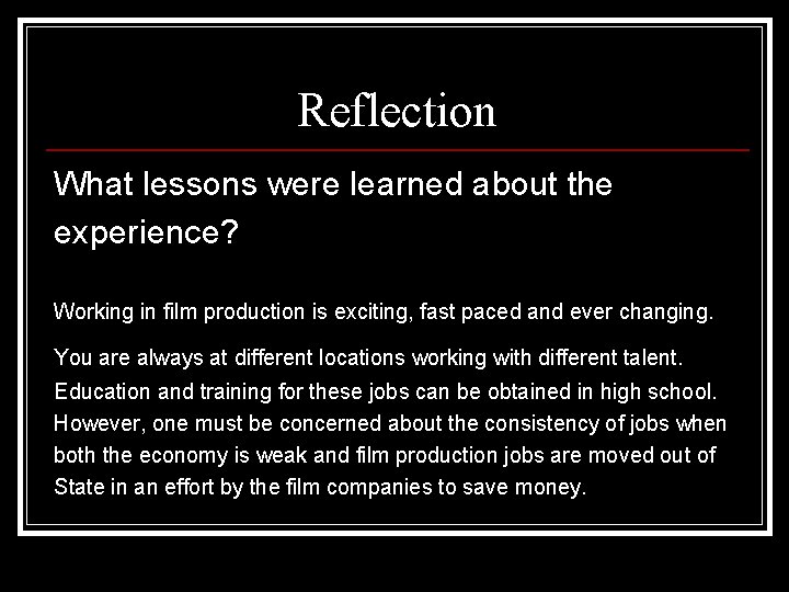 Reflection What lessons were learned about the experience? Working in film production is exciting,