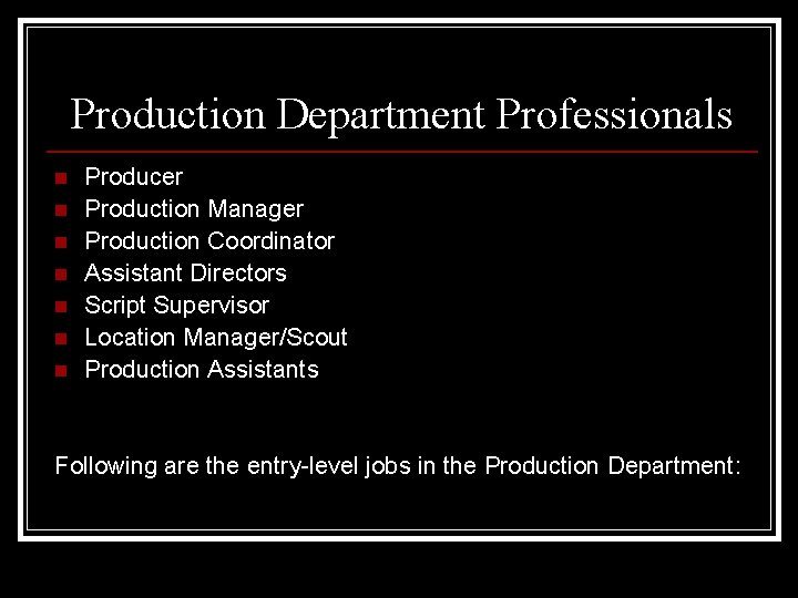 Production Department Professionals n n n n Producer Production Manager Production Coordinator Assistant Directors