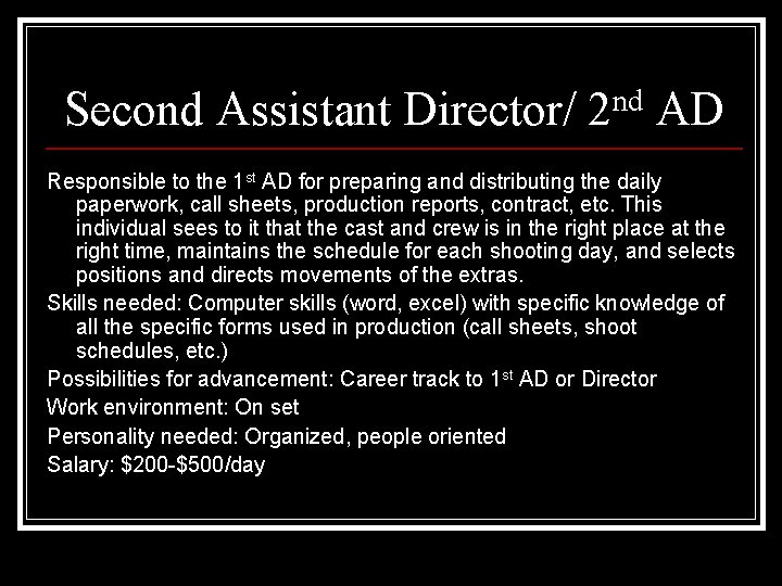 Second Assistant Director/ 2 nd AD Responsible to the 1 st AD for preparing