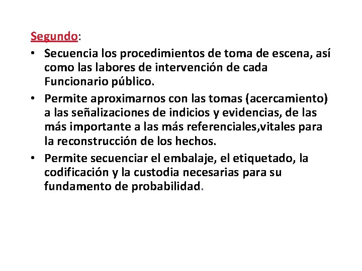 Segundo: • Secuencia los procedimientos de toma de escena, así como las labores de