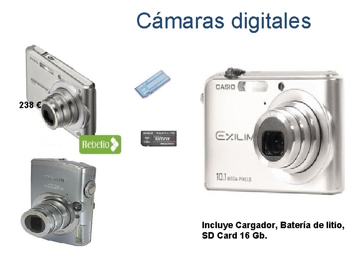 Cámaras digitales 238 € 319 € Incluye Cargador, Batería de litio, SD Card 16