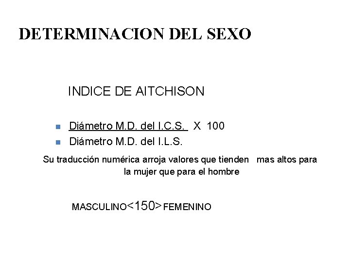 DETERMINACION DEL SEXO INDICE DE AITCHISON n n Diámetro M. D. del I. C.