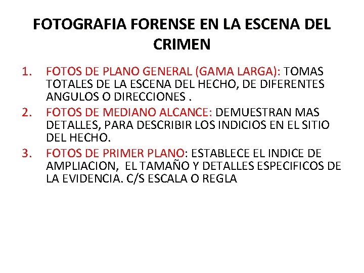 FOTOGRAFIA FORENSE EN LA ESCENA DEL CRIMEN 1. 2. 3. FOTOS DE PLANO GENERAL