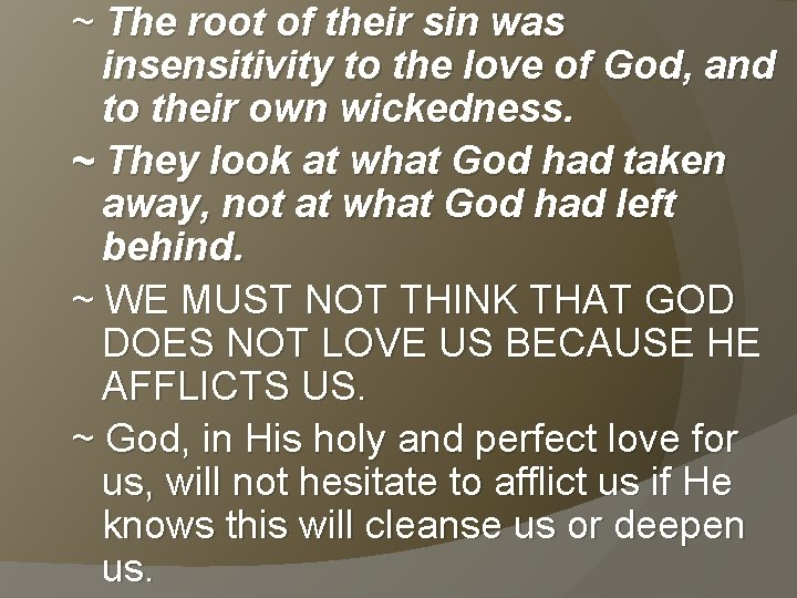 ~ The root of their sin was insensitivity to the love of God, and