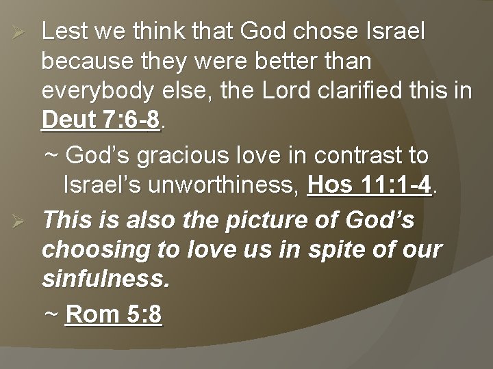 Lest we think that God chose Israel because they were better than everybody else,