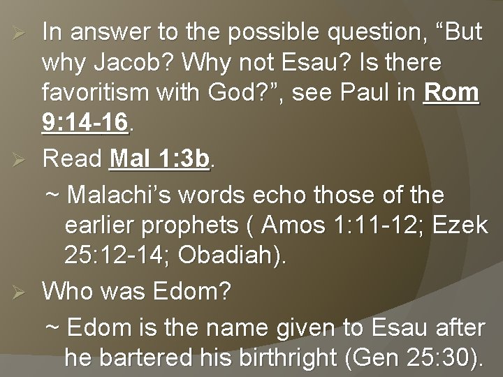 In answer to the possible question, “But why Jacob? Why not Esau? Is there