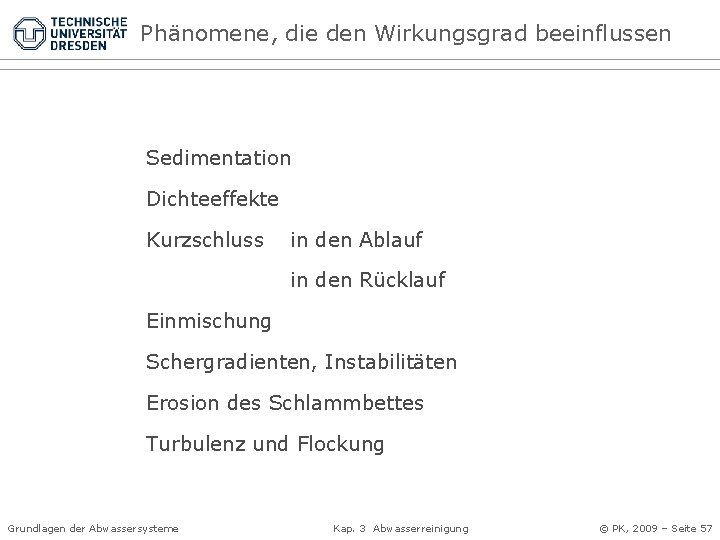 Phänomene, die den Wirkungsgrad beeinflussen Sedimentation Dichteeffekte Kurzschluss in den Ablauf in den Rücklauf