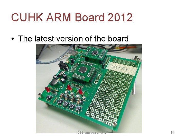 CUHK ARM Board 2012 • The latest version of the board CES arm board