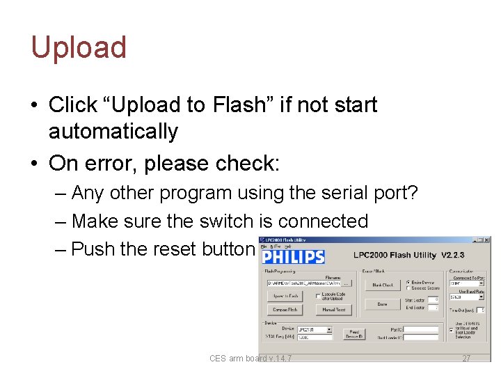 Upload • Click “Upload to Flash” if not start automatically • On error, please