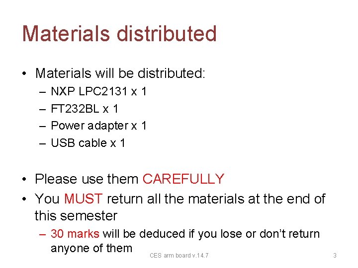 Materials distributed • Materials will be distributed: – – NXP LPC 2131 x 1