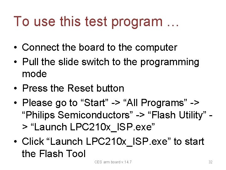 To use this test program … • Connect the board to the computer •