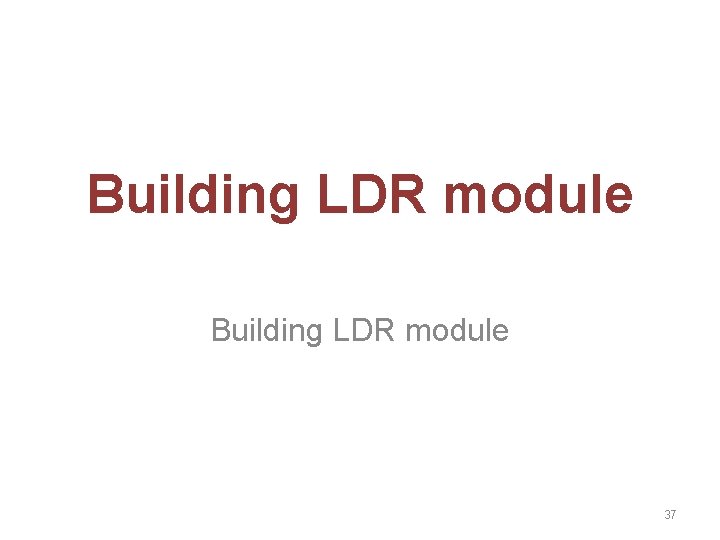 Building LDR module 37 