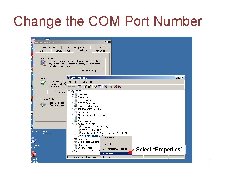 Change the COM Port Number Select “Properties” 39 