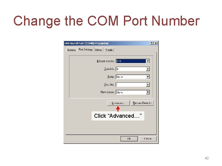 Change the COM Port Number Click “Advanced…” 40 