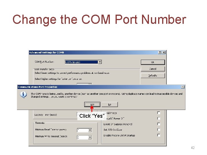 Change the COM Port Number Click “Yes” 42 