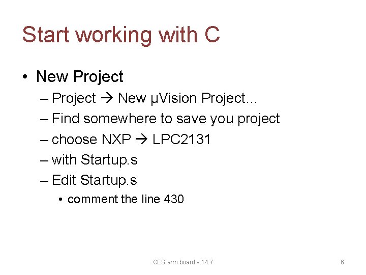 Start working with C • New Project – Project New μVision Project… – Find