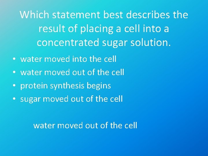 Which statement best describes the result of placing a cell into a concentrated sugar
