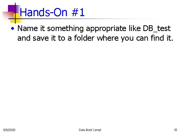 Hands-On #1 • Name it something appropriate like DB_test and save it to a
