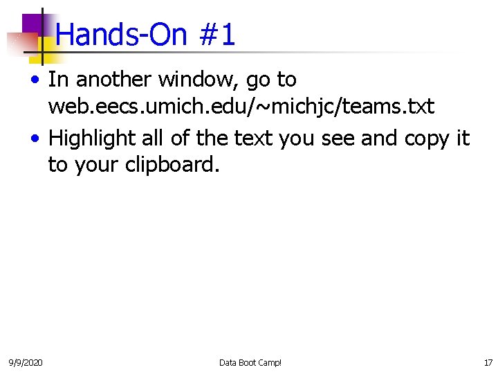 Hands-On #1 • In another window, go to web. eecs. umich. edu/~michjc/teams. txt •