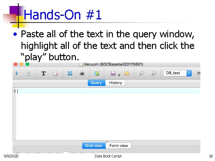 Hands-On #1 • Paste all of the text in the query window, highlight all