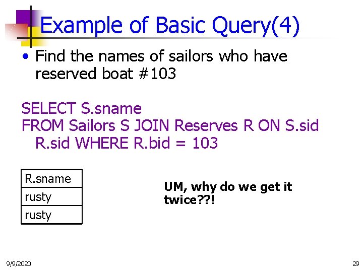 Example of Basic Query(4) • Find the names of sailors who have reserved boat