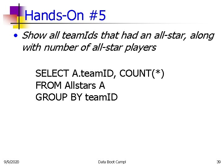 Hands-On #5 • Show all team. Ids that had an all-star, along with number