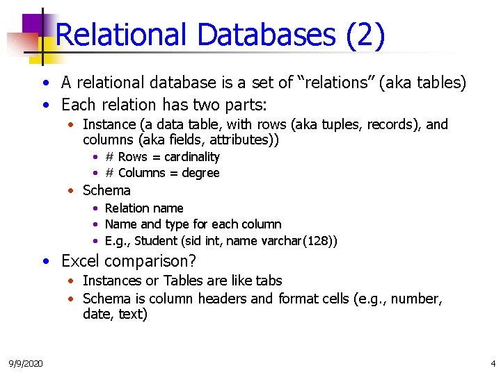 Relational Databases (2) • A relational database is a set of “relations” (aka tables)