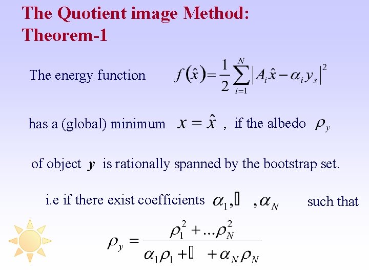 The Quotient image Method: Theorem-1 The energy function has a (global) minimum , if