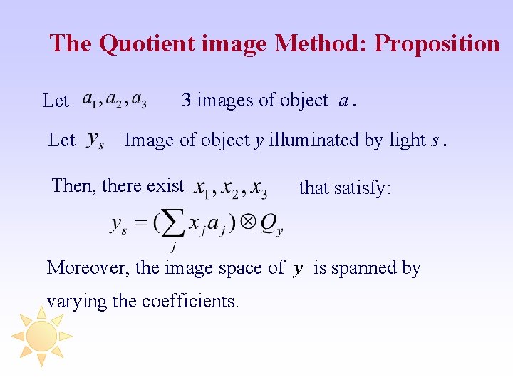 The Quotient image Method: Proposition Let 3 images of object a. Image of object