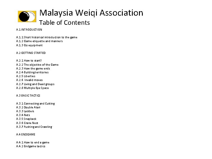 Malaysia Weiqi Association Table of Contents A. 1 INTRODUCTION A. 1. 1 Short historical