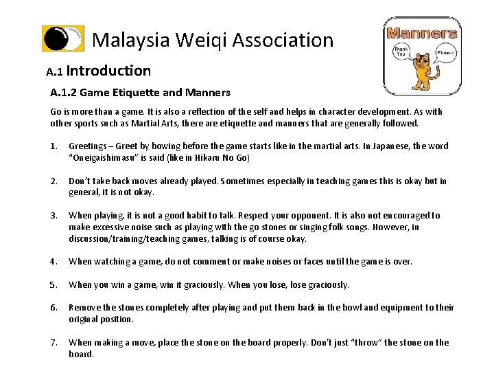 Malaysia Weiqi Association A. 1 Introduction A. 1. 2 Game Etiquette and Manners Go