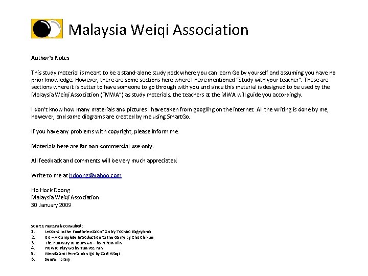 Malaysia Weiqi Association Author’s Notes This study material is meant to be a stand-alone