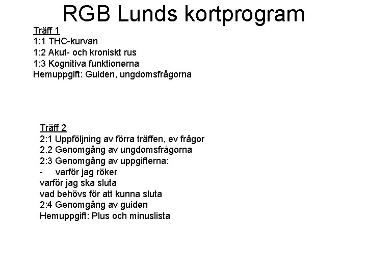 RGB Lunds kortprogram Träff 1 1: 1 THC-kurvan 1: 2 Akut- och kroniskt rus