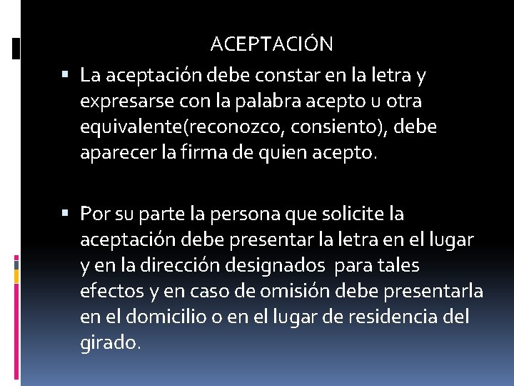 ACEPTACIÓN La aceptación debe constar en la letra y expresarse con la palabra acepto ACEPTACIÓN La aceptación debe constar en la letra y expresarse con la palabra acepto