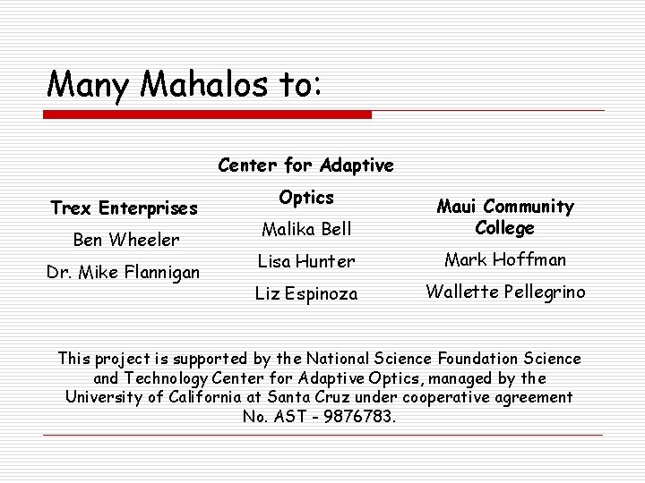 Many Mahalos to: Center for Adaptive Trex Enterprises Ben Wheeler Dr. Mike Flannigan Optics