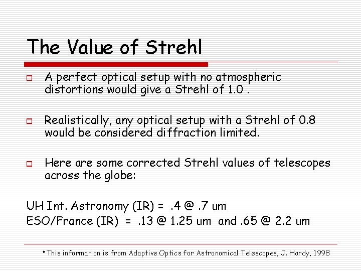 The Value of Strehl o o o A perfect optical setup with no atmospheric