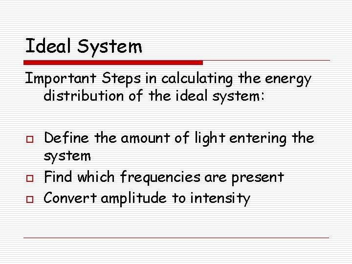 Ideal System Important Steps in calculating the energy distribution of the ideal system: o