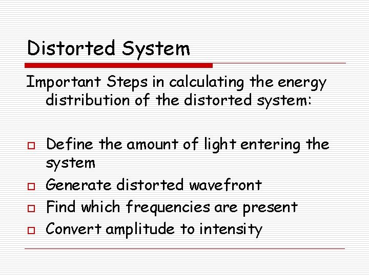 Distorted System Important Steps in calculating the energy distribution of the distorted system: o